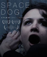 Смотреть Онлайн Собачий кайф / Space Dog [2013]
